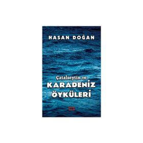 Çatalzeytin ve Karadeniz Öyküleri Hasan Doğan