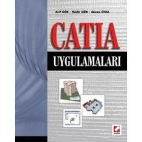 CATIA UYGULAMALARI - ARIF GÖK, KADIR GÖK, GÜRAN ÜNAL