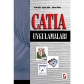 CATIA UYGULAMALARI - ARIF GÖK, KADIR GÖK, GÜRAN ÜNAL