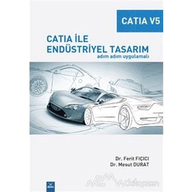 Catia V5 - Catia İle Endüstriyel Tasarım - Ferit Fıçıcı Mesut Durat