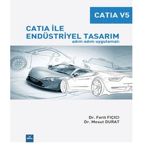 Catia V5 - Catia İle Endüstriyel Tasarım - Ferit Fıçıcı Mesut Durat