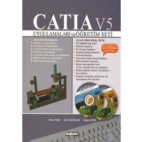CATIA V5 UYGULAMALARI VE ÖĞRETİM SETI + 2 DVD'LI - YÜKSEL PINAR;BEKIR KÜÇÜKŞAHİN;DOĞAN ÖZTÜRK