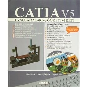 CATIA V5 UYGULAMALARI VE ÖĞRETİM SETI + 2 DVD'LI - YÜKSEL PINAR;BEKIR KÜÇÜKŞAHİN;DOĞAN ÖZTÜRK