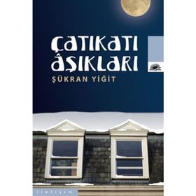 ÇATIKATI AŞIKLARI - ŞÜKRAN YİĞİT