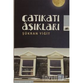 ÇATIKATI AŞIKLARI - ŞÜKRAN YİĞİT