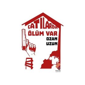 Çatılarda Ölüm Var Ozan Uzun