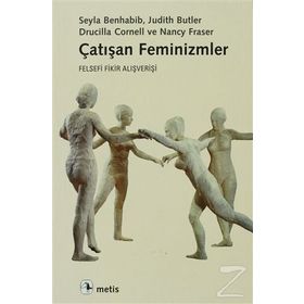ÇATIŞAN FEMINIZMLER FELSEFI FIKIR ALIŞVERİŞİ - KOLEKTIF
