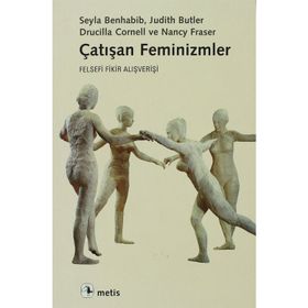 ÇATIŞAN FEMINIZMLER FELSEFI FIKIR ALIŞVERİŞİ - KOLEKTIF