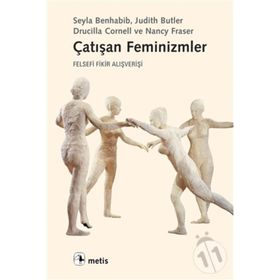 ÇATIŞAN FEMINIZMLER FELSEFI FIKIR ALIŞVERİŞİ - KOLEKTIF