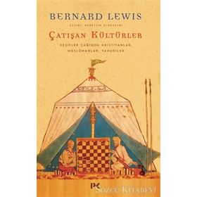 ÇATIŞAN KÜLTÜRLER KEŞİFLER ÇAĞINDA HIRİSTİYANLAR MÜSLÜMANLAR YAHUDI - BERNARD LEWIS