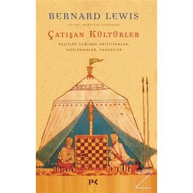 ÇATIŞAN KÜLTÜRLER KEŞİFLER ÇAĞINDA HIRİSTİYANLAR MÜSLÜMANLAR YAHUDI - BERNARD LEWIS