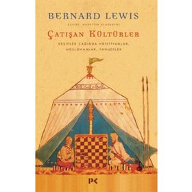 ÇATIŞAN KÜLTÜRLER KEŞİFLER ÇAĞINDA HIRİSTİYANLAR MÜSLÜMANLAR YAHUDI - BERNARD LEWIS