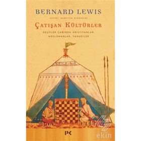 ÇATIŞAN KÜLTÜRLER KEŞİFLER ÇAĞINDA HIRİSTİYANLAR MÜSLÜMANLAR YAHUDI - BERNARD LEWIS