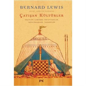 ÇATIŞAN KÜLTÜRLER KEŞİFLER ÇAĞINDA HIRİSTİYANLAR MÜSLÜMANLAR YAHUDI - BERNARD LEWIS