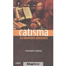 ÇATIŞMA İLK İNSANDAN GÜNÜMÜZE - MUSTAFA GÜMÜŞ
