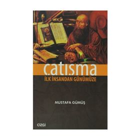 ÇATIŞMA İLK İNSANDAN GÜNÜMÜZE - MUSTAFA GÜMÜŞ