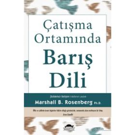 Çatışma Ortamında Barış Dili - Marshall B. Rosenberg