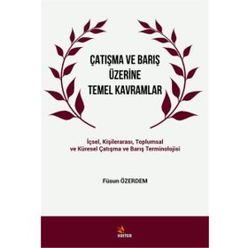 Çatışma ve Barış Üzerine Temel Kavramlar - Füsun Özerdem