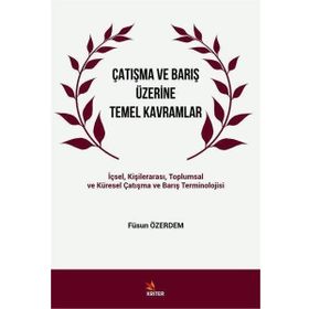 Çatışma ve Barış Üzerine Temel Kavramlar - Füsun Özerdem