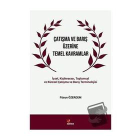 Çatışma ve Barış Üzerine Temel Kavramlar - Füsun Özerdem