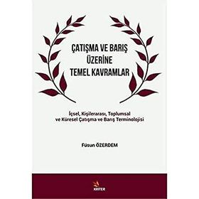Çatışma ve Barış Üzerine Temel Kavramlar - Füsun Özerdem