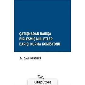 Çatışmadan Barışa Birleşmiş Milletler Barışı Kurma Komisyonu - Özgür Mengiler