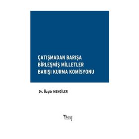 Çatışmadan Barışa Birleşmiş Milletler Barışı Kurma Komisyonu - Özgür Mengiler