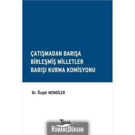 Çatışmadan Barışa Birleşmiş Milletler Barışı Kurma Komisyonu - Özgür Mengiler