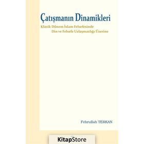 ÇATIŞMANIN DINAMIKLERI DIN VE FELSEFE UZLAŞMAZLIĞI ÜZERİNE - FEHRULLAH TERKAN