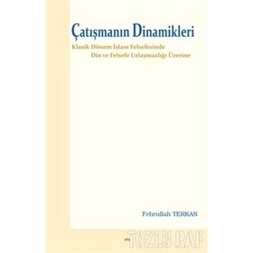 ÇATIŞMANIN DINAMIKLERI DIN VE FELSEFE UZLAŞMAZLIĞI ÜZERİNE - FEHRULLAH TERKAN