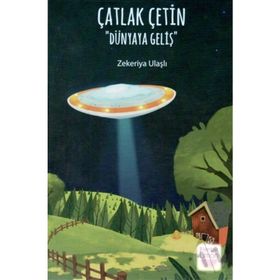 Çatlak Çetin-Dünyaya Geliş - Zekeriya Ulaşlı