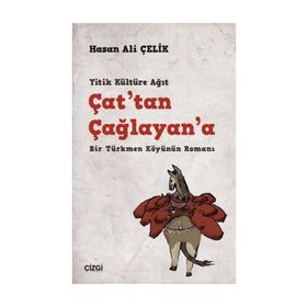 Çattan Çağlayana - Bir Türkmen Köyünün Romanı - Hasan Ali Çelik