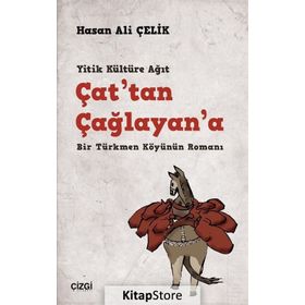 Çattan Çağlayana - Bir Türkmen Köyünün Romanı - Hasan Ali Çelik