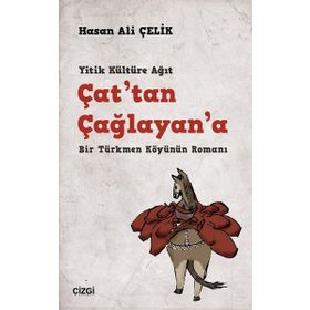 Çattan Çağlayana - Bir Türkmen Köyünün Romanı - Hasan Ali Çelik