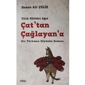 Çattan Çağlayana - Bir Türkmen Köyünün Romanı - Hasan Ali Çelik