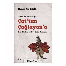 Çattan Çağlayana - Bir Türkmen Köyünün Romanı - Hasan Ali Çelik