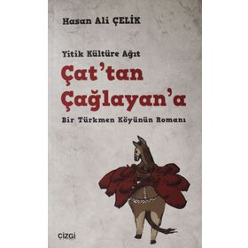 Çattan Çağlayana - Bir Türkmen Köyünün Romanı - Hasan Ali Çelik