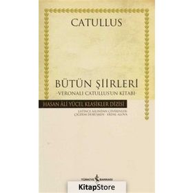CATULLUS BÜTÜN ŞİİRLERİ LATINCE ASLIYLA - GAIUS VALERIUS CATULLUS