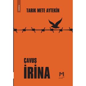Çavuş İrina - Tarık Mete Aytekin - Memento Mori Yayınları