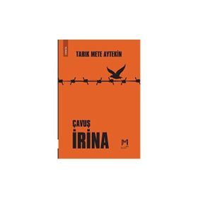 Çavuş İrina - Tarık Mete Aytekin - Memento Mori Yayınları