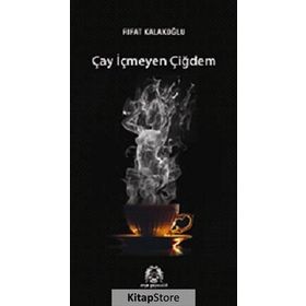 ÇAY İÇMEYEN ÇİĞDEM - RIFAT KALAKOĞLU