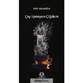 ÇAY İÇMEYEN ÇİĞDEM - RIFAT KALAKOĞLU
