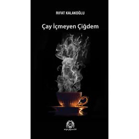 ÇAY İÇMEYEN ÇİĞDEM - RIFAT KALAKOĞLU