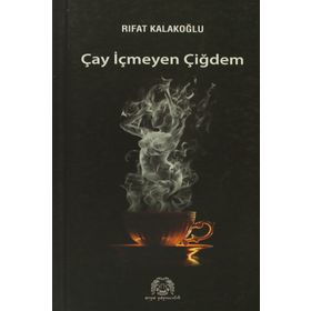 ÇAY İÇMEYEN ÇİĞDEM - RIFAT KALAKOĞLU