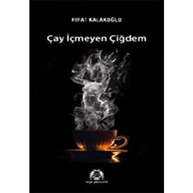 ÇAY İÇMEYEN ÇİĞDEM - RIFAT KALAKOĞLU