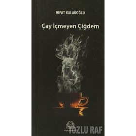 ÇAY İÇMEYEN ÇİĞDEM - RIFAT KALAKOĞLU