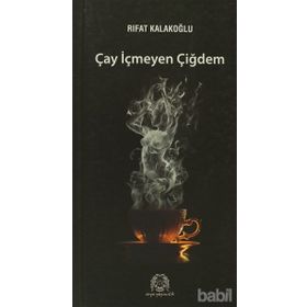 ÇAY İÇMEYEN ÇİĞDEM - RIFAT KALAKOĞLU