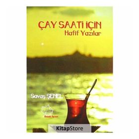 Çay Saati İçin Hafif Yazılar - Savaş Şenel
