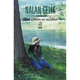 ÇAYIR ÇIMEN VE UZAKLAR - NALAN ÇELIK