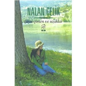 ÇAYIR ÇIMEN VE UZAKLAR - NALAN ÇELIK